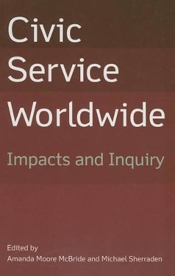 Civic Service Worldwide: Impacts and Inquiry by Amanda Moore McBride