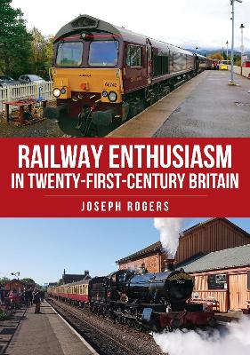 Railway Enthusiasm in Twenty-First Century Britain book