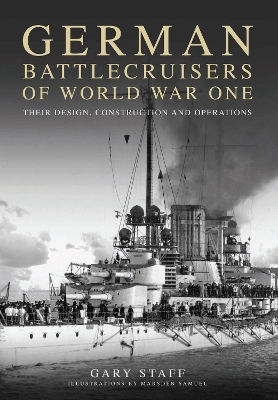 German Battlecruisers of World War One: Their Design, Construction and Operations book