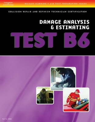 ASE Test Preparation Collision Repair and Refinish- Test B6 Damage Analysis and Estimating book