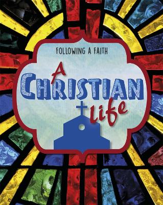 Following a Faith: A Christian Life by Cath Senker
