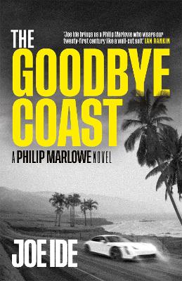 The Goodbye Coast: A Philip Marlowe Novel by Joe Ide