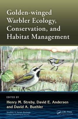 Golden-Winged Warbler Ecology, Conservation and Habitat Management by Henry M. Streby