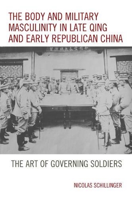 Body and Military Masculinity in Late Qing and Early Republican China book