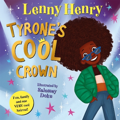 Tyrone's Cool Crown: Fun, family and one VERY cool haircut! by Lenny Henry