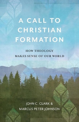 A Call to Christian Formation – How Theology Makes Sense of Our World book