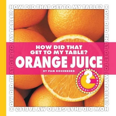How Did That Get to My Table? Orange Juice book