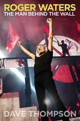 Roger Waters by Dave Thompson