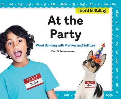 At the Party:: Word Building with Prefixes and Suffixes book