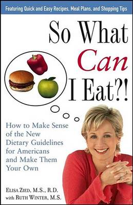 So What Can I Eat! by Elisa Zied