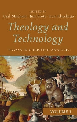 Theology and Technology, Volume 1: Essays in Christian Analysis book