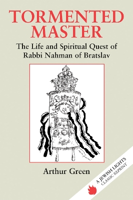 Tormented Master: The Life and Spiritual Quest of Rabbi Nahman of Bratslav book