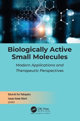 Biologically Active Small Molecules: Modern Applications and Therapeutic Perspectives book