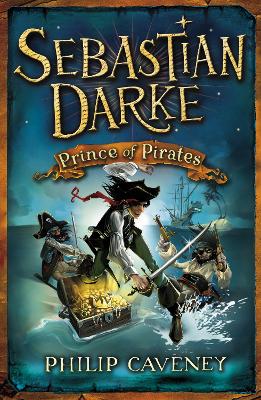 Sebastian Darke: Prince of Pirates by Philip Caveney