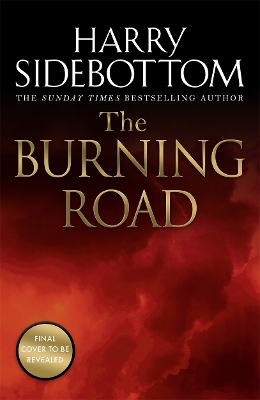 The Burning Road: The scorching new historical thriller from the Sunday Times bestseller by Harry Sidebottom