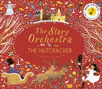 The Story Orchestra: The Nutcracker by Jessica Courtney-Tickle