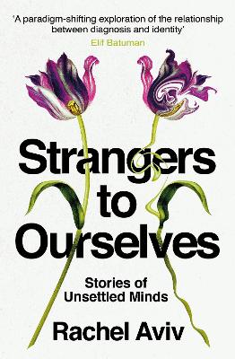 Strangers to Ourselves: Unsettled Minds and the Stories that Make Us book