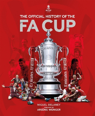 The Official History of The FA Cup: 150 Years of Football's Most Famous National Tournament book
