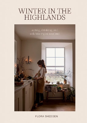Winter in the Highlands: Eating, Drinking and Celebrating in Scotland book