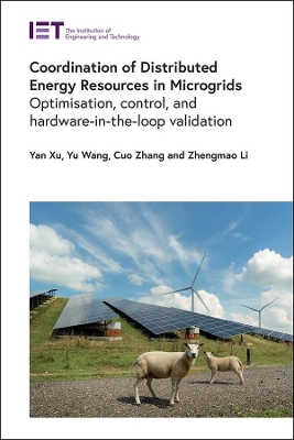 Coordination of Distributed Energy Resources in Microgrids: Optimisation, control, and hardware-in-the-loop validation book