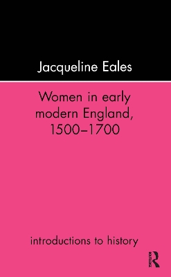 Women In Early Modern England, 1500-1700 by Jacqueline Eales