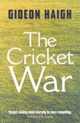 Cricket War by Gideon Haigh