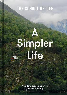 A Simpler Life: a guide to greater serenity, ease, and clarity book
