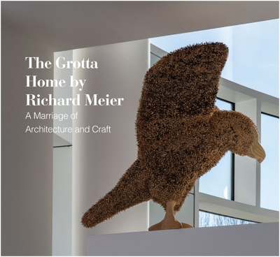 The Grotta Home by Richard Meier: A Marriage of Architecture and Craft book