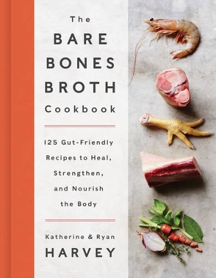 Bare Bones Broth Cookbook book