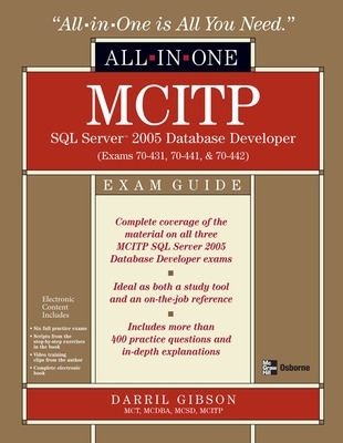 MCITP SQL Server 2005 Database Developer All-in-One Exam Guide (Exams 70-431, 70-441 & 70-442) book