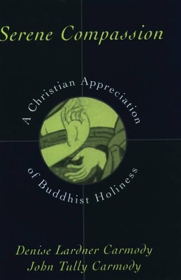 Serene Compassion: A Christian Appreciation of Buddhist Holiness book