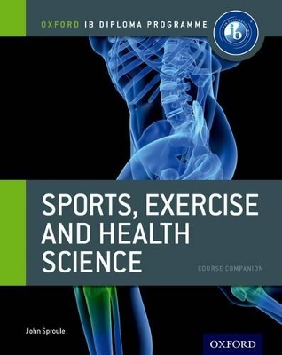 IB Sports, Exercise and Health Science Course Book: Oxford IB Diploma Programme book