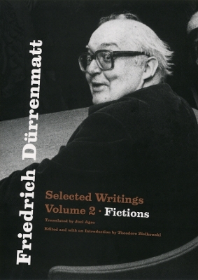 Friedrich Dürrenmatt: Selected Writings, Volume 2, Fictions: Volume 2 book