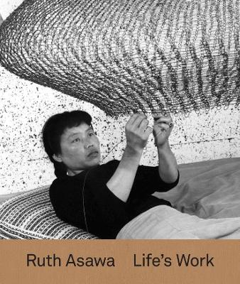 Ruth Asawa: Life’s Work book