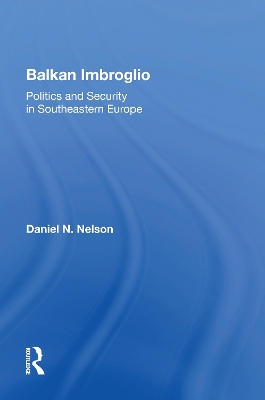 Balkan Imbroglio: Politics And Security In Southeastern Europe book