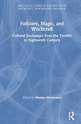 Folklore, Magic, and Witchcraft: Cultural Exchanges from the Twelfth to Eighteenth Century book