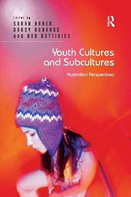 Youth Cultures and Subcultures: Australian Perspectives by Sarah Baker