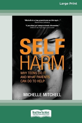 Self Harm: Why Teens Do It And What Parents Can Do To Help book