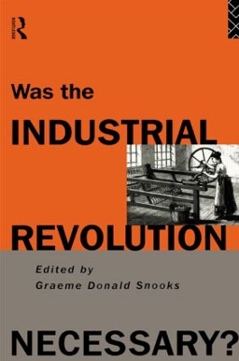 Was the Industrial Revolution Necessary? by Graeme Snooks