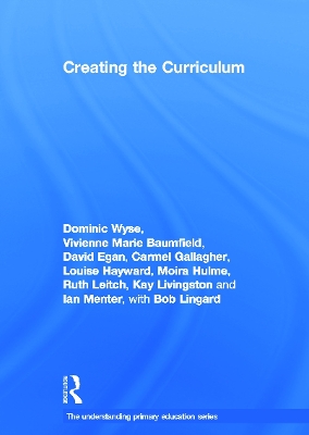 Creating the Curriculum by Dominic Wyse