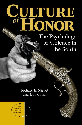 Culture Of Honor: The Psychology Of Violence In The South by Richard E Nisbett