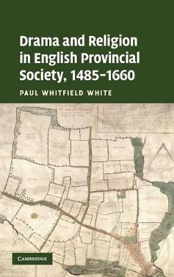 Drama and Religion in English Provincial Society, 1485-1660 book