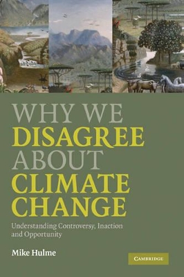 Why We Disagree about Climate Change by Mike Hulme
