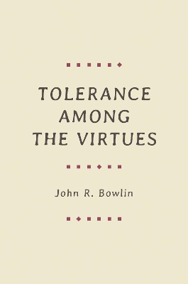 Tolerance among the Virtues by John R. Bowlin