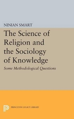 The Science of Religion and the Sociology of Knowledge by Ninian Smart