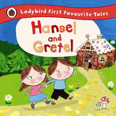 Hansel and Gretel: Ladybird First Favourite Tales book