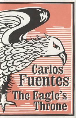 The The Eagle's Throne by Carlos Fuentes