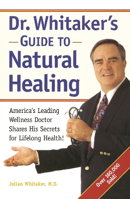 Dr. Whitaker's Guide To Natural Healing book