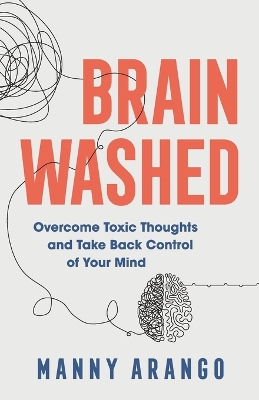 Brain Washed – Overcome Toxic Thoughts and Take Back Control of Your Mind book