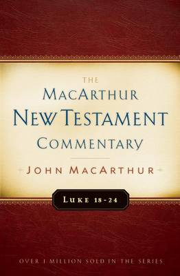 Luke 18-24 by John F. MacArthur